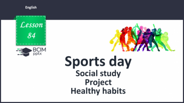 №084 - Sports day. Social studies. Project. Healthy habits.