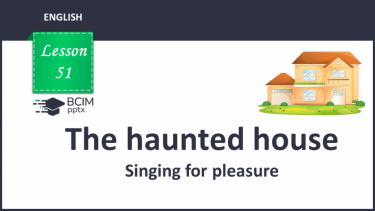 №051 - The haunted house. Singing for pleasure.