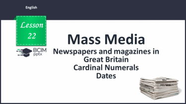№022 - Newspapers and magazines in Great Britain. Cardinal Numerals. Dates. Telephone numbers.