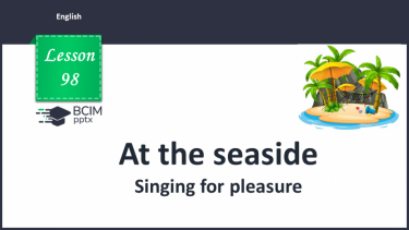 №098 - At the seaside. Singing for pleasure.