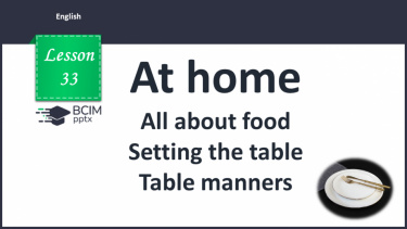 №033 - All about food. Setting the table. Table manners.