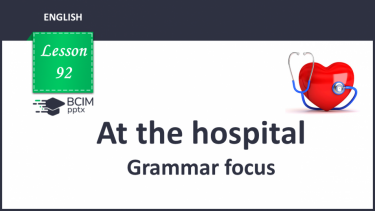 №092 - At the hospital. Grammar focus.