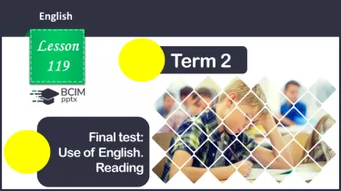 №119 - Підсумкова робота за ГР2 Усно взаємодіє та висловлюється/ Говоріння ГР3 Сприймає письмові тексти / Читання Final test: Use of English, Reading. №119 - Підсумкова робота за ГР2 Усно взаємодіє та висловлюється/ Говоріння ГР3 Сприймає письмові тексти / Читання Final test: Use of English, Reading.
