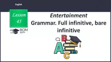 №045 - Grammar. Full infinitive, bare infinitive