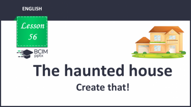 №056 - The haunted house. Create that!