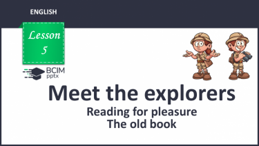 №005 - Meet the explorers. Reading for pleasure. The old book.