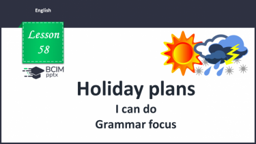№058 - Holiday plans. I can do. Grammar focus.