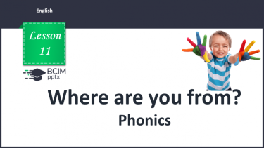 №011 - Where are you from? Phonics.
