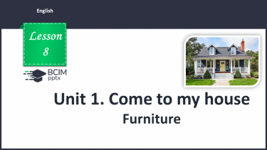 №008 - Unit 1. Come to my house. Furniture.