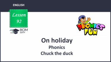 №092 - On holiday. Phonics. Chuck the duck