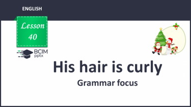 №040 - His hair is curly. Grammar focus.