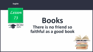 №073 - There is no friend so faithful as a good book.