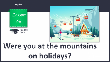 №068 - Were you at the mountains on holidays?