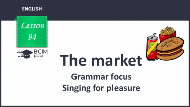 №094 - The market. Grammar focus. Singing for pleasure. “Would you like …?”, “Yes, please.”, “”No, thank you.”, “I would like …”