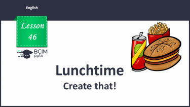 №046 - Lunchtime. Create that!