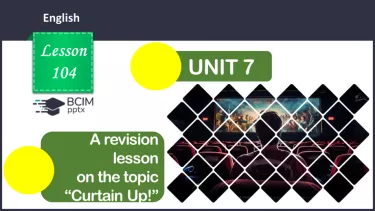 №104 - ГР1,2,3,4  Узагальнюючий урок з теми «Кіно та Театр». A revision lesson on the topic “Curtain Up!”. №104 - ГР1,2,3,4  Узагальнюючий урок з теми «Кіно та Театр». A revision lesson on the topic “Curtain Up!”.