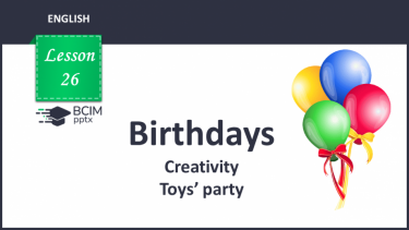 №026 - Birthdays. Creativity. Toys’ party.