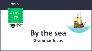 №070 - By the sea. Grammar focus.