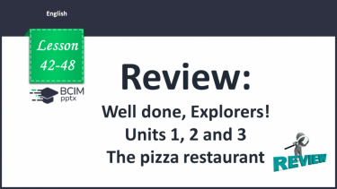 №042-48 - Review: Well done, Explorers!, units 1, 2 and 3. The pizza restaurant.