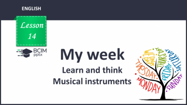№014 - My week. Learn and think. Musical instruments.