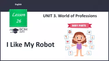 №026 - Мені подобається мій робот! (Частини тіла). Розвиток навичок зорового сприймання. Робота з текстом. I Like My Robot! №026 - Мені подобається мій робот! (Частини тіла). Розвиток навичок зорового сприймання. Робота з текстом. I Like My Robot!