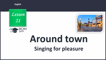 №021 - Around town. Singing for pleasure.