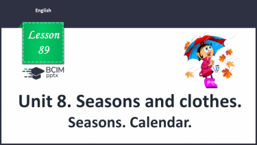 №089 - Unit 8. Seasons and clothes. Seasons. Calendar.