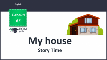 №63 - My house. Story Time.