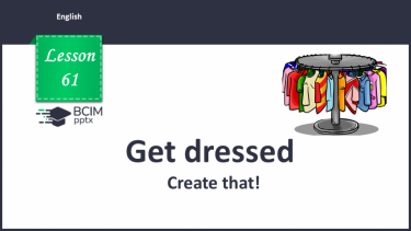 №061 - Get dressed. Create that!