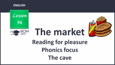 №096 - The market. Reading for pleasure. Phonics. The cave.