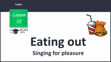 №032 - Eating out. Singing for pleasure.