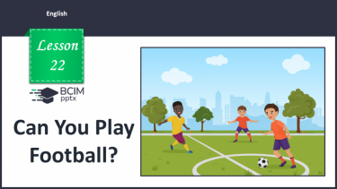 №022 - Can You Play Football? Ти вмієш грати у футбол?