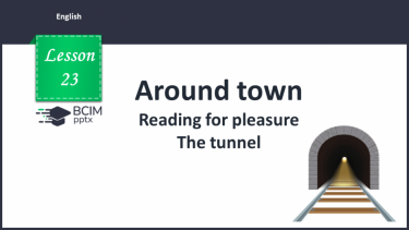 №023 - Around town. Reading for pleasure. The tunnel.