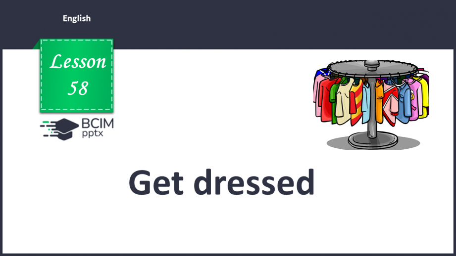 №058 - Get dressed. “Are you wearing …?”, “I’m wearing …”0 №058 - Get dressed. “Are you wearing …?”, “I’m wearing …”0