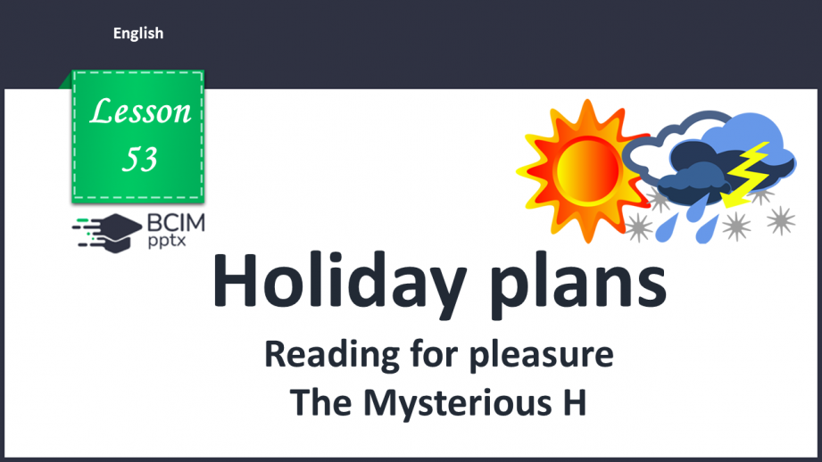 №053 - Holiday plans. Reading for pleasure. The Mysterious H.0 №053 - Holiday plans. Reading for pleasure. The Mysterious H.0