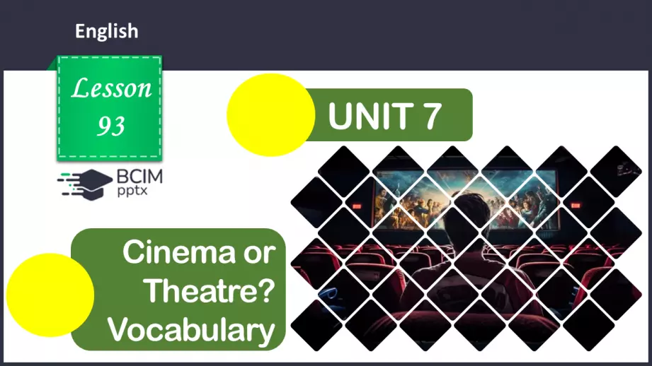 №093 - ГР2 Кіно чи театр? Опрацювання ЛО. Cinema or Theatre? Vocabulary.0 №093 - ГР2 Кіно чи театр? Опрацювання ЛО. Cinema or Theatre? Vocabulary.0