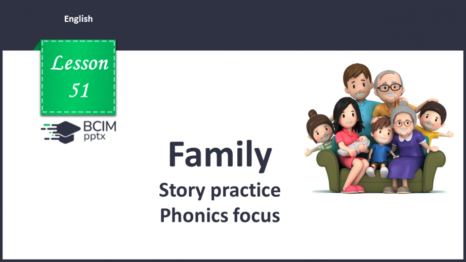 №051 - Family. Story practice. Phonics focus.0 №051 - Family. Story practice. Phonics focus.0