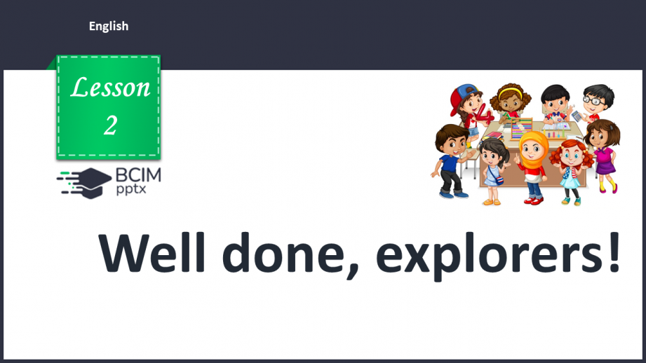 №002 - Well done, explorers! Present Simple Tense.0