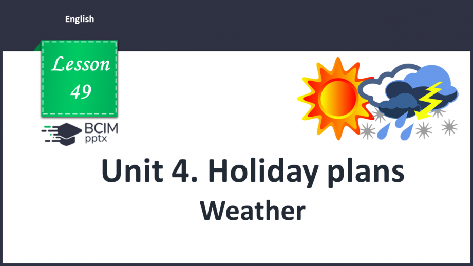 №049 - Unit 4. Holiday plans. Weather.0 №049 - Unit 4. Holiday plans. Weather.0