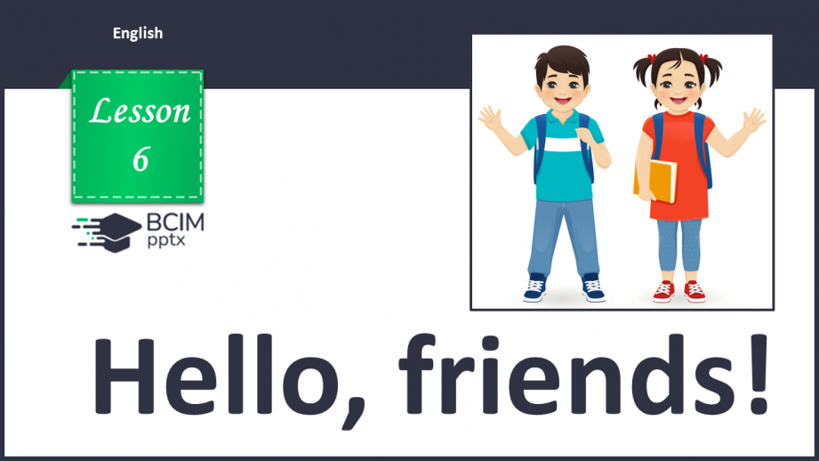 №06 - Hello, friends! Learn the names of classmates0