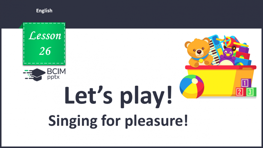 №026 - Let’s play. Singing for pleasure.0