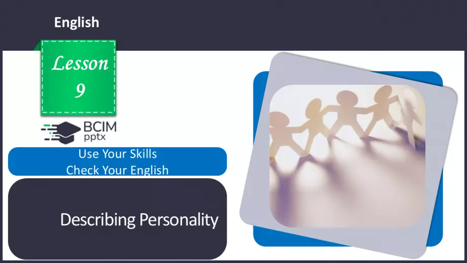 №09 - Опис особистості.  Узагальнення вивченого протягом теми. Самооцінювання. Describing Personality. Use Your Skills.  Check Your English.0 №09 - Опис особистості.  Узагальнення вивченого протягом теми. Самооцінювання. Describing Personality. Use Your Skills.  Check Your English.0