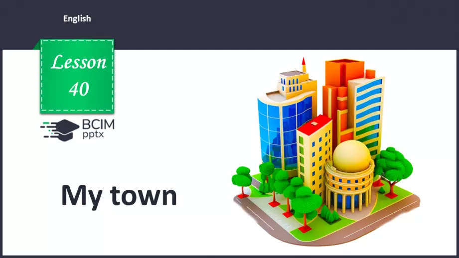 №40 - UNIT 6. My town  My town0 №40 - UNIT 6. My town  My town0