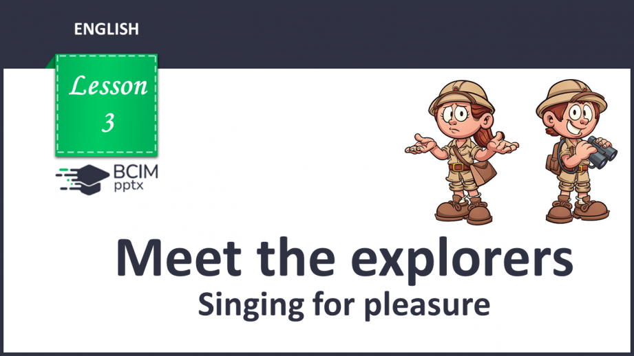 №003 - Meet the explorers. Singing for pleasure0