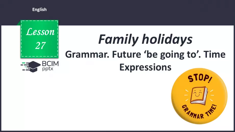 №027 - Grammar. Future ‘be going to’. Time Expressions0