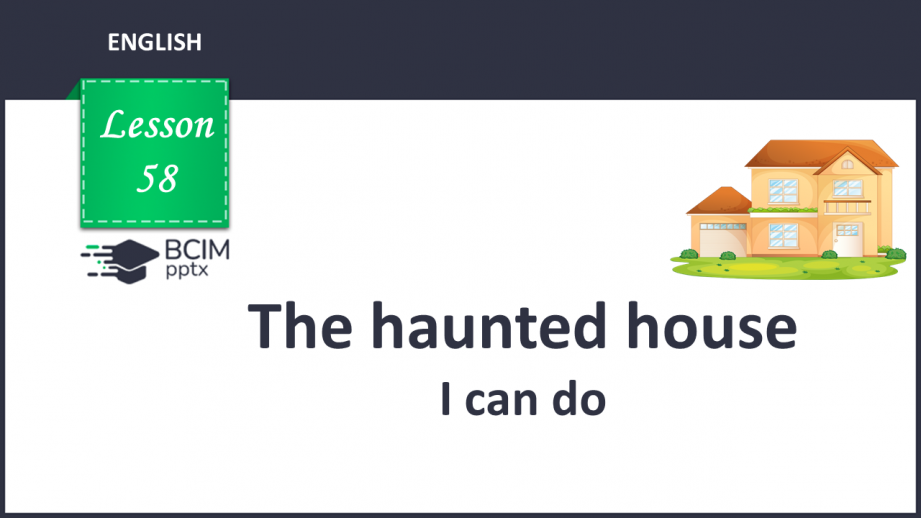 №058 - The haunted house. I can do.0