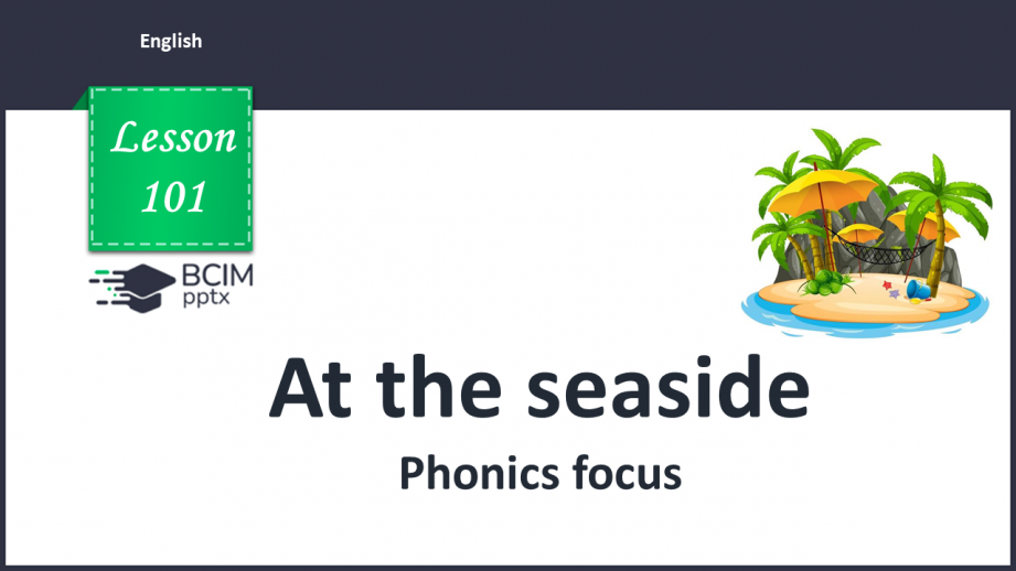 №101 - At the seaside. Phonics focus. Unstressed words (a, the, of, and).0