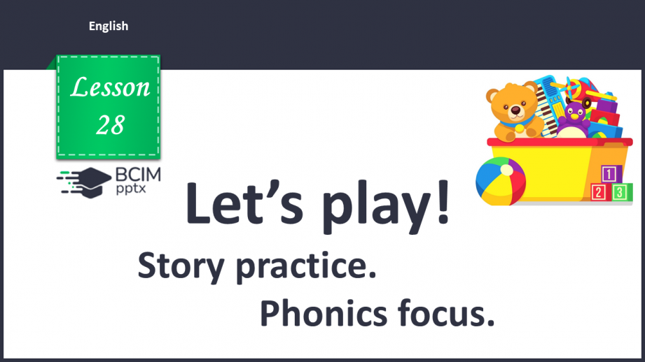 №028 - Let’s play. Story practice. Phonics focus.0