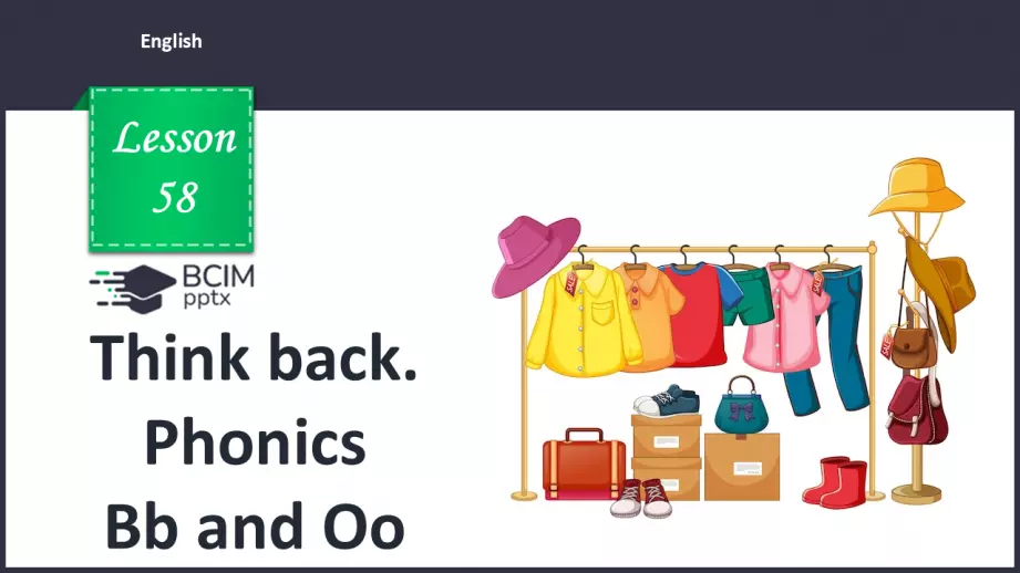 №58 - Think back. Phonics Bb and Oo0 №58 - Think back. Phonics Bb and Oo0