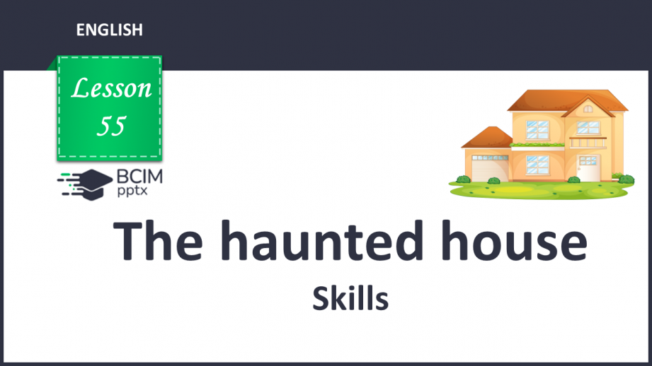 №055 - The haunted house. Skills.0 №055 - The haunted house. Skills.0